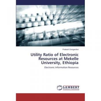 Utility Ratio of Electronic Resources at Mekelle University, Ethiopia: Electronic Information Resources