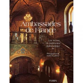Ambassades de France : Tome 2, Les trésors du patrimoine diplomatique