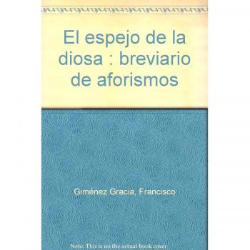 El espejo de la diosa: breviario de aforismos (Tapa blanda).
