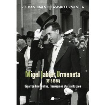 Migel jabier urmeneta (1915-1988): Bigarren errepublika, frankismoa eta trantsizioa (Tapa blanda).