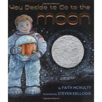 If You Decide to Go to the Moon by Faith McNulty & Illustrated by Steven Kellogg