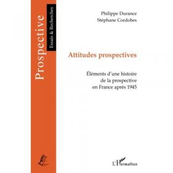 Attitudes prospectives: Eléments d'une histoire de la prospective en France après 1945