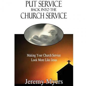Put Service Back into the Church Service: Making Your Church Service Look More Like Jesus