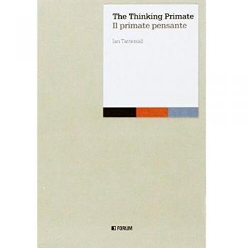 The thinking primate. Il primate pensante