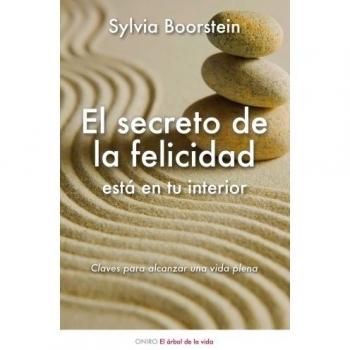 El secreto de la felicidad está en tu interior: Claves para alcanzar una vida plena (Tapa blanda).
