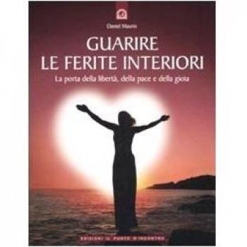 Guarire le ferite interiori. La porta della libertà, della pace e della gioia