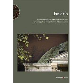 Isolario. Some geographical notes on the work of Barbara De Ponti. Ediz. italiana e inglese