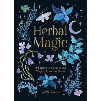 Herbal Magic : A Beginner's Guide to the Magical Power of Plants