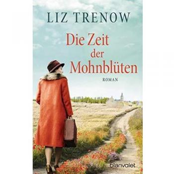 Liz Trenow Die Zeit Der Mohnblüten: Roman