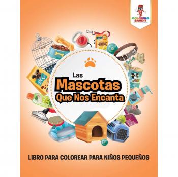 Las Mascotas Que Nos Encanta: Libro Para Colorear Para Niños Pequeños