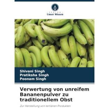 Verwertung von unreifem Bananenpulver zu traditionellem Obst