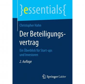 Der Beteiligungsvertrag: Ein Überblick für Start-ups und Investoren (essentials)