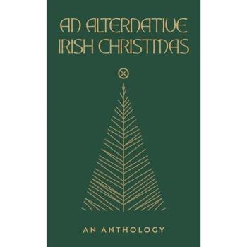 An Alternative Irish Christmas : An Anthology