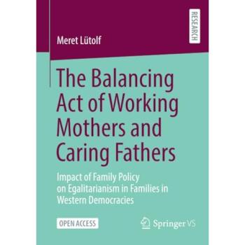 The Balancing Act of Working Mothers and Caring Fathers, Fachbücher von Meret Lütolf