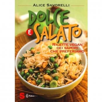 Dolce e salato. Ricette vegan dei sapori che preferiamo