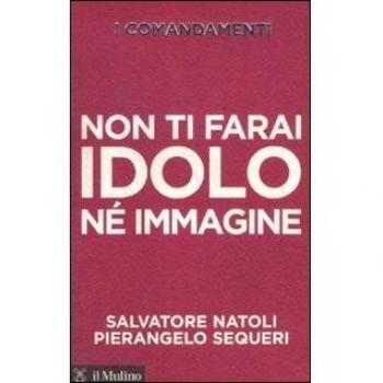 I comandamenti. Non ti farai idolo né immagine