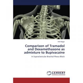 Comparison of Tramadol and Dexamethasone as admixture to Bupivacaine: In Supraclavicular Brachial Plexus Block