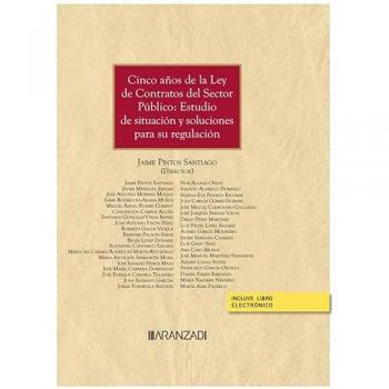 Cinco años de la ley de contratos del sector público: estudio de situación y soluciones para su regulación (papel + e-book)