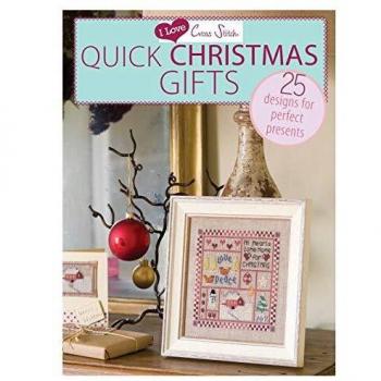 Quick Christmas Gifts: 25 Designs for Perfect Presents (I Love Cross Stitch)