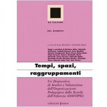 Tempi, spazi, raggruppamenti. Un dispositivo di analisi e valutazione dell'organizzazione pedagogica della scuola dell'infanzia