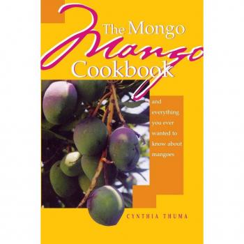 Cynthia Thuma The Mongo Mango Cookbook