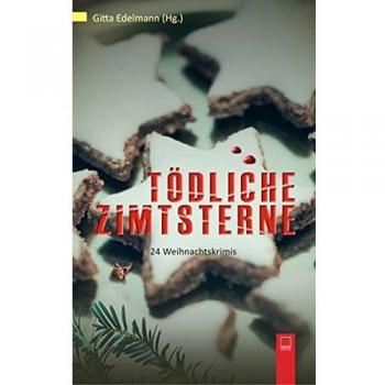 Gitta Edelmann (Hg.) Tödliche Zimtsterne: 24 Weihnachtskrimis Aus Bonn Und Dem Rhein-Sieg-Kreis