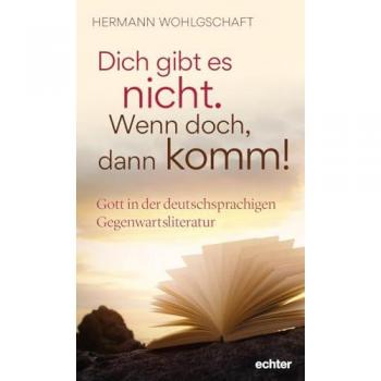 Dich gibt es nicht. Wenn doch, dann komm!
