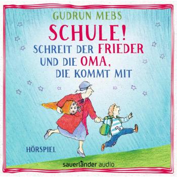 »Schule!« schreit der Frieder und die Oma die kommt mit