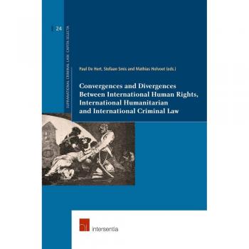 Convergences and Divergences Between International Human Rights Law, International Criminal Law and International Humanitarian Law