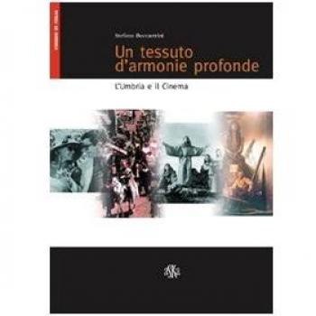 Un tessuto d'armonie profonde. L'Umbria e il cinema