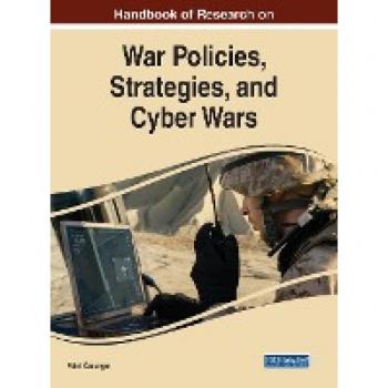 Handbook of Research on War Policies, Strategies, and Cyber Wars