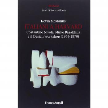 Italiani a Harvard. Costantino Nivola, Mirko Basaldella e il design workshop
