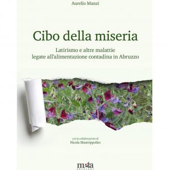 Cibo della miseria. Latirismo e altre malattie legate all'alimentazione contadina in Abruzzo