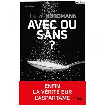 Avec ou sans ? : enfin la vérité sur l'aspartame