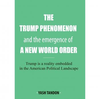 Tandon, Yash: The Trump Phenomenon and the emergence of a New World Order