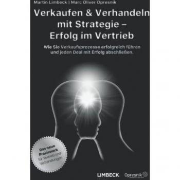 Verkaufen & Verhandeln mit Strategie – Erfolg im Vertrieb: Wie Sie Verkaufsprozesse erfolgreich führen und jeden Deal mit Erfolg abschließen (Opresnik Management Guides, Band 35)