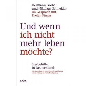 Und wenn ich nicht mehr leben möchte?: Sterbehilfe in Deutschland