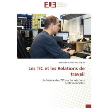 Les TIC et les Relations de travail: L'influence des TIC sur les relations professionnelles