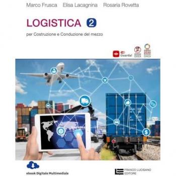 Logistica. Vol. 2: Per Costruzione e conduzione del mezzo