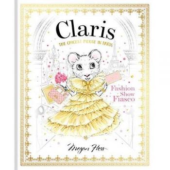 Claris: Fashion Show Fiasco by Megan Hess Hardback NEW Book