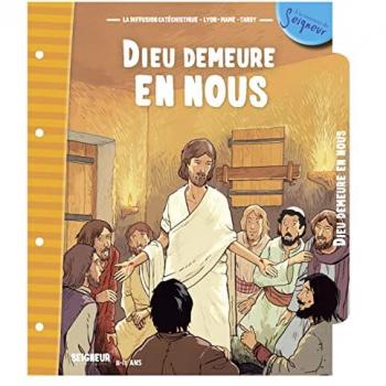 Seigneur tu nous appelles : 8-11 ans : Dieu demeure en nous