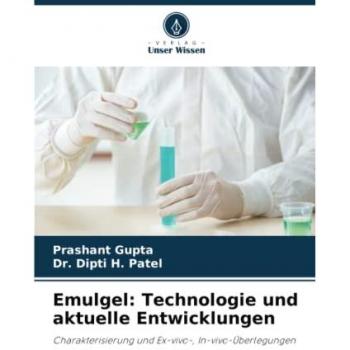 Emulgel: Technologie und aktuelle Entwicklungen: Charakterisierung und Ex-vivo-, In-vivo-Überlegungen