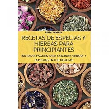 Luisa Yniguez: RECETAS DE ESPECIAS Y HIERBAS PARA PRINCIPIANTES