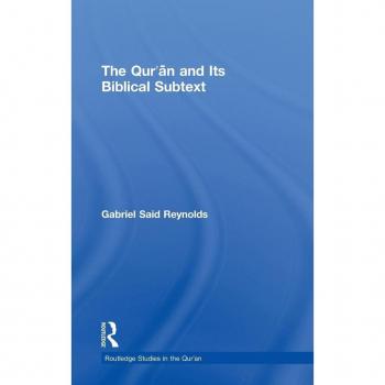 The Qur'an and Its Biblical Subtext