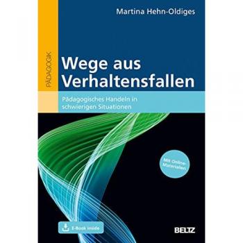 Wege aus Verhaltensfallen: Pädagogisches Handeln in schwierigen Situationen. Mit E-Book inside