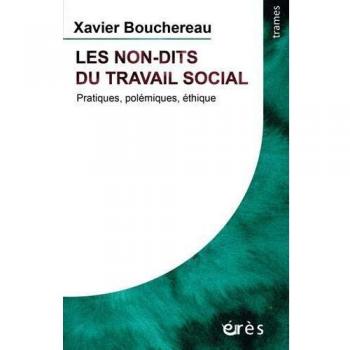 Les non-dits du travail social : Pratiques, polémiques, éthique