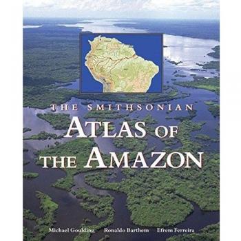 The Smithsonian Atlas of the Amazon