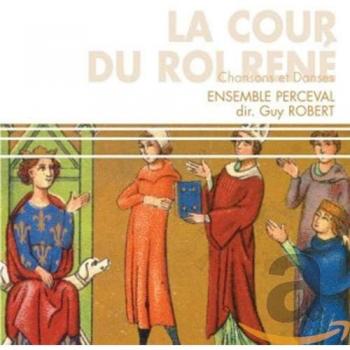 Suite Régale: Chansons et Danses du Roi René