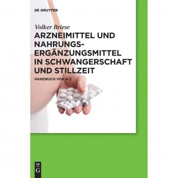 Arzneimittel und Nahrungsergänzungsmittel in Schwangerschaft und Stillzeit: Handbuch von A-Z