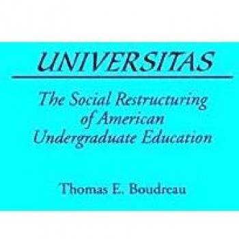 Universitas: The Social Restructuring of American Undergraduate Education